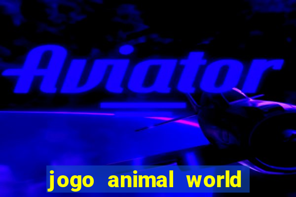 jogo animal world paga mesmo